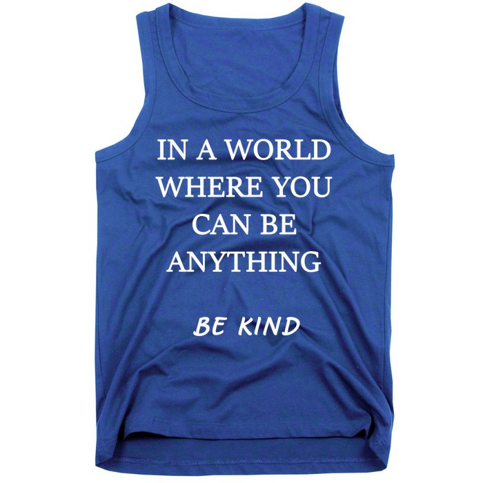 In A World Where You Can Be Anything Be Kind Quote Tank Top