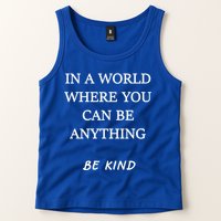 In A World Where You Can Be Anything Be Kind Quote Tank Top