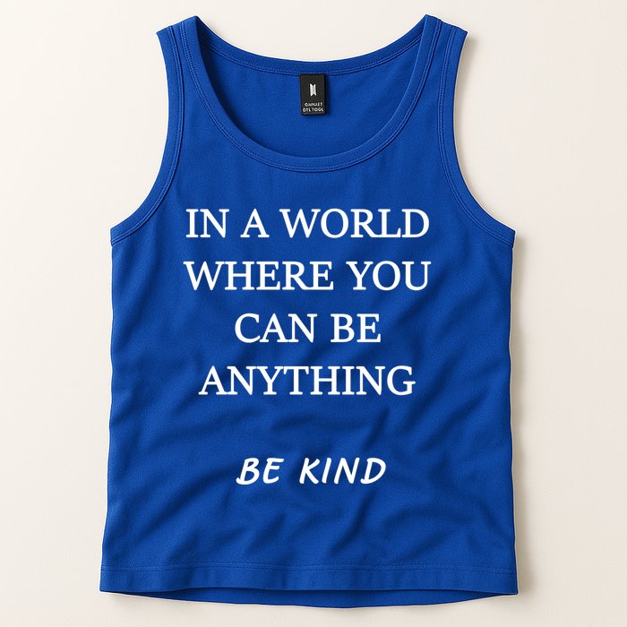 In A World Where You Can Be Anything Be Kind Quote Tank Top