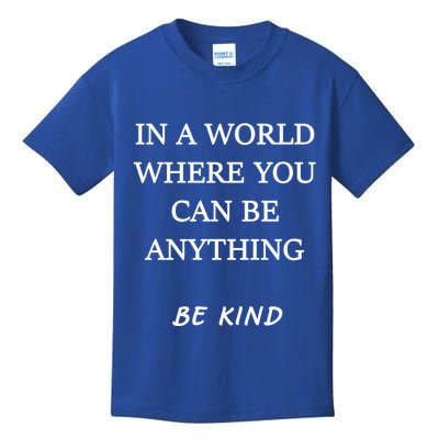 In A World Where You Can Be Anything Be Kind Quote Kids T-Shirt