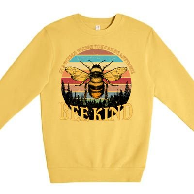 In A World Where You Can Be Anything Bee Kind Premium Crewneck Sweatshirt