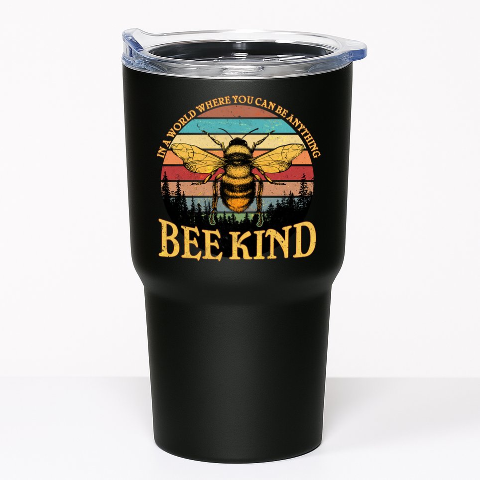In A World Where You Can Be Anything Bee Kind Tumbler