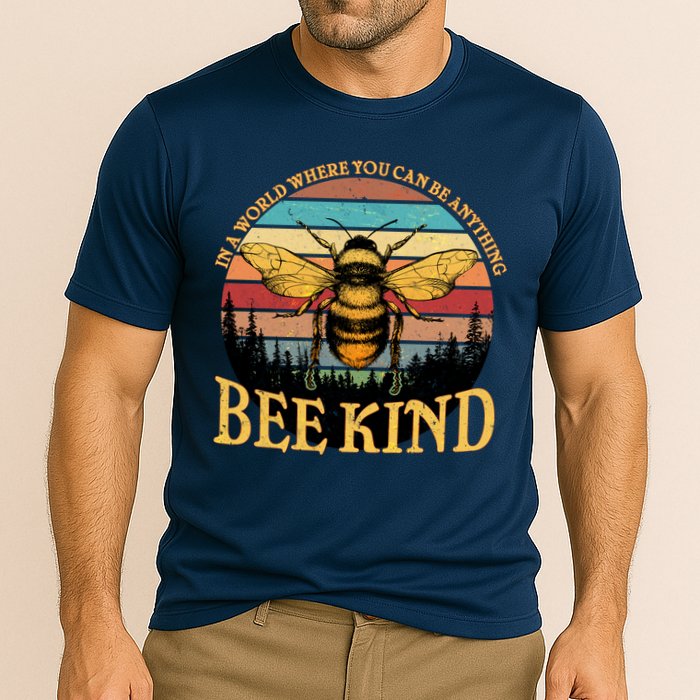 In A World Where You Can Be Anything Bee Kind Performance Shirt