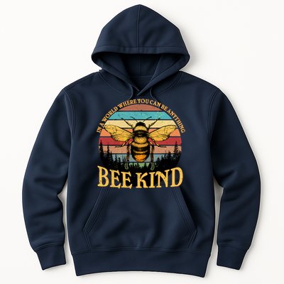 In A World Where You Can Be Anything Bee Kind Hoodie