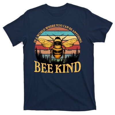 In A World Where You Can Be Anything Bee Kind T-Shirt