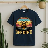 In A World Where You Can Be Anything Bee Kind T-Shirt