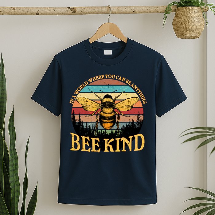 In A World Where You Can Be Anything Bee Kind T-Shirt