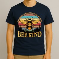 In A World Where You Can Be Anything Bee Kind T-Shirt