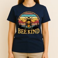 In A World Where You Can Be Anything Bee Kind T-Shirt