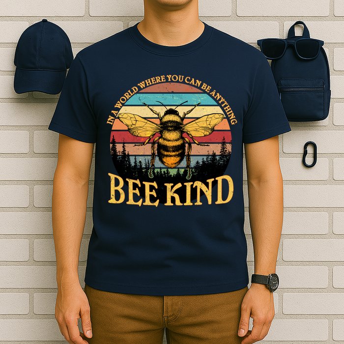 In A World Where You Can Be Anything Bee Kind T-Shirt