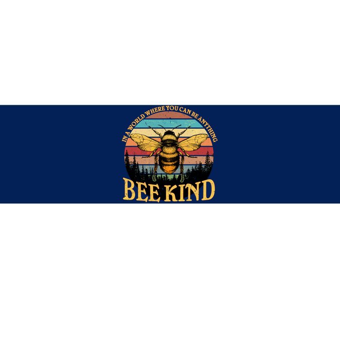 In A World Where You Can Be Anything Bee Kind Bumper Sticker