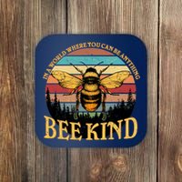 In A World Where You Can Be Anything Bee Kind Coaster