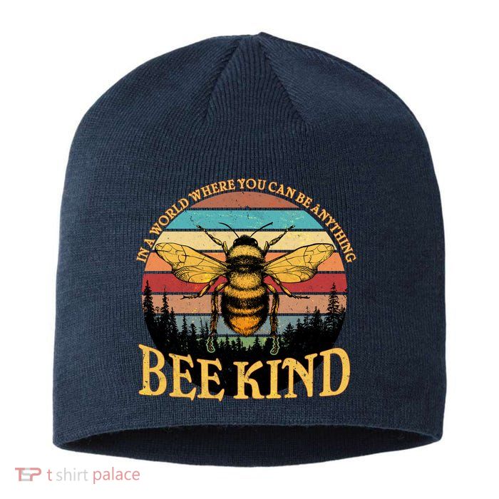 In A World Where You Can Be Anything Bee Kind Sustainable Beanie