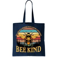 In A World Where You Can Be Anything Bee Kind Tote Bag