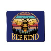 In A World Where You Can Be Anything Bee Kind Mousepad