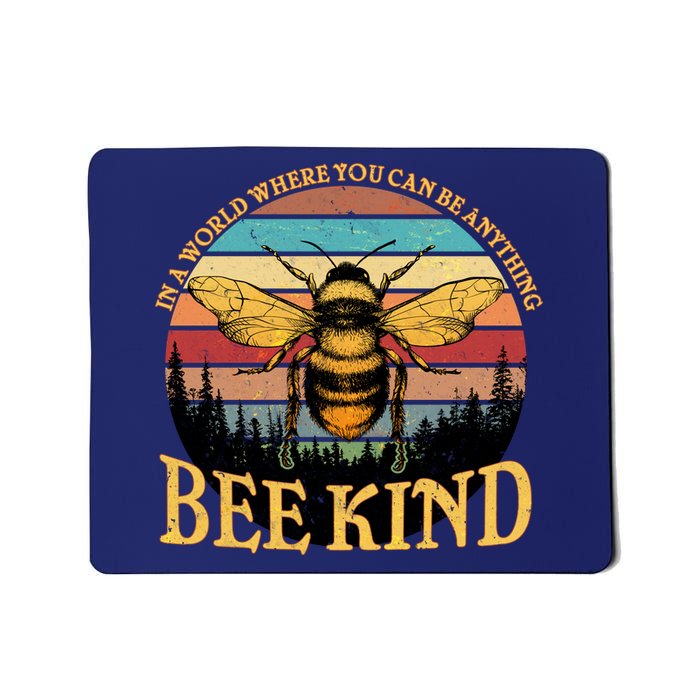 In A World Where You Can Be Anything Bee Kind Mousepad