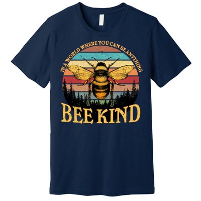 In A World Where You Can Be Anything Bee Kind Premium T-Shirt