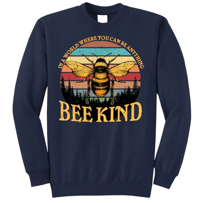 In A World Where You Can Be Anything Bee Kind Tall Sweatshirt