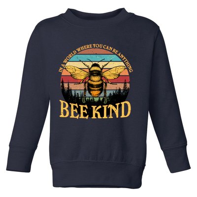 In A World Where You Can Be Anything Bee Kind Toddler Sweatshirt