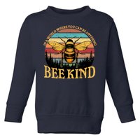 In A World Where You Can Be Anything Bee Kind Toddler Sweatshirt