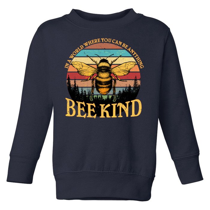 In A World Where You Can Be Anything Bee Kind Toddler Sweatshirt