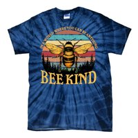 In A World Where You Can Be Anything Bee Kind Tie-Dye T-Shirt