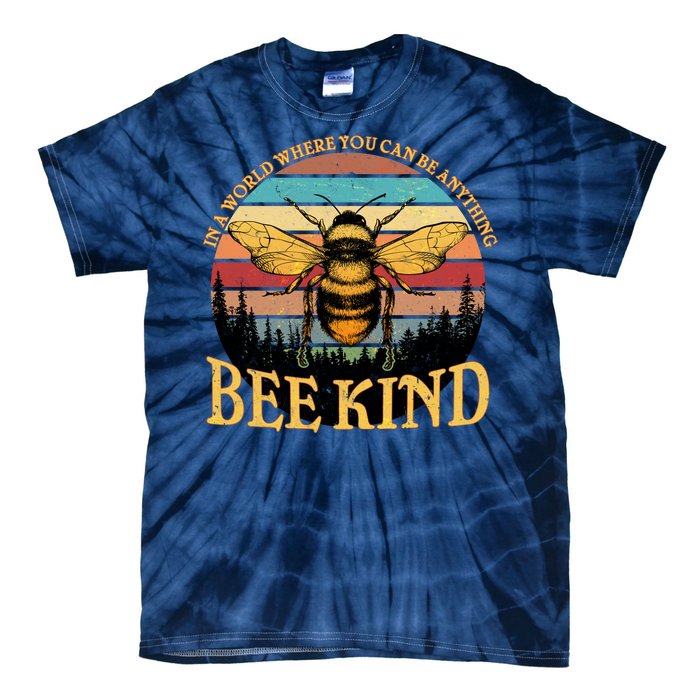 In A World Where You Can Be Anything Bee Kind Tie-Dye T-Shirt