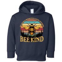 In A World Where You Can Be Anything Bee Kind Toddler Hoodie