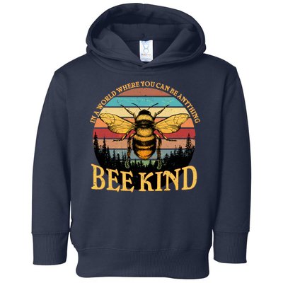 In A World Where You Can Be Anything Bee Kind Toddler Hoodie