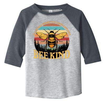 In A World Where You Can Be Anything Bee Kind Toddler Fine Jersey T-Shirt