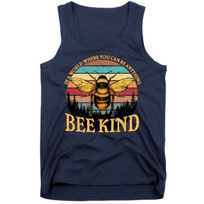 In A World Where You Can Be Anything Bee Kind Tank Top