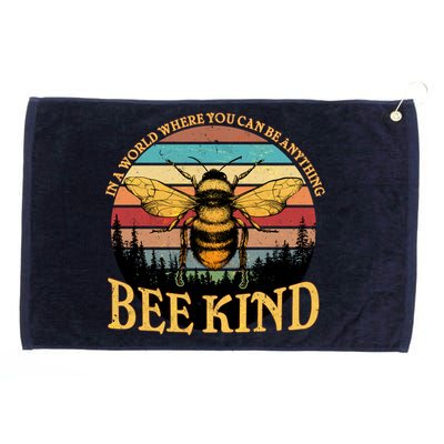 In A World Where You Can Be Anything Bee Kind Grommeted Golf Towel