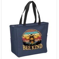 In A World Where You Can Be Anything Bee Kind Zip Tote Bag
