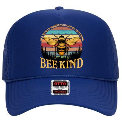 In A World Where You Can Be Anything Bee Kind High Crown Mesh Back Trucker Hat