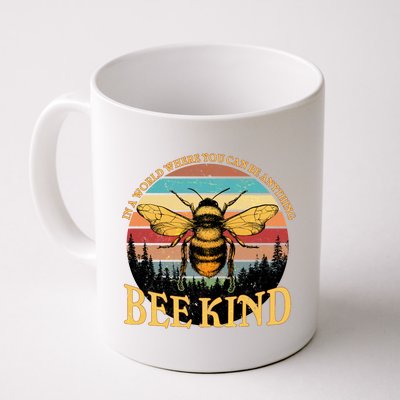 In A World Where You Can Be Anything Bee Kind Coffee Mug