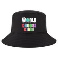 In a World Where You Can Be Anything Choose Kind Cool Comfort Performance Bucket Hat