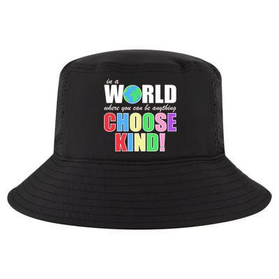 In a World Where You Can Be Anything Choose Kind Cool Comfort Performance Bucket Hat