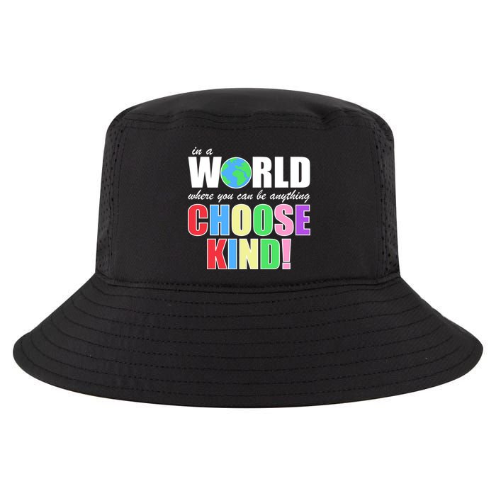 In a World Where You Can Be Anything Choose Kind Cool Comfort Performance Bucket Hat