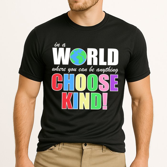 In a World Where You Can Be Anything Choose Kind Performance Shirt