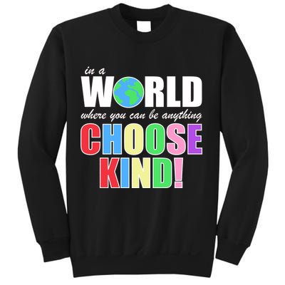 In a World Where You Can Be Anything Choose Kind Sweatshirt
