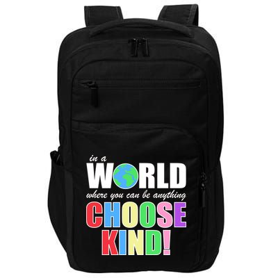 In a World Where You Can Be Anything Choose Kind Impact Tech Backpack
