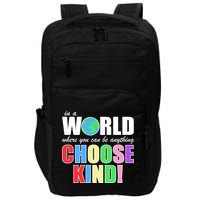 In a World Where You Can Be Anything Choose Kind Impact Tech Backpack