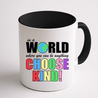 In a World Where You Can Be Anything Choose Kind Mug