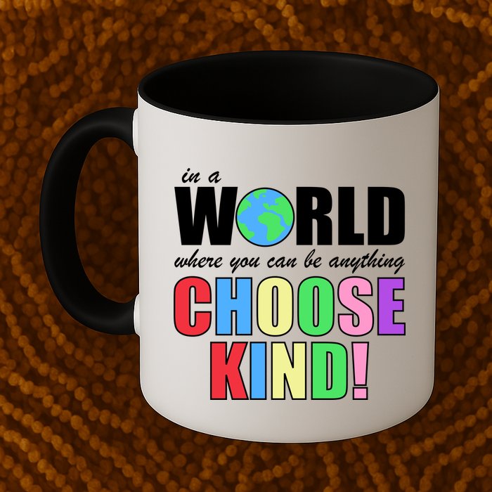 In a World Where You Can Be Anything Choose Kind Mug