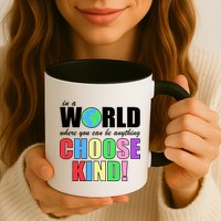 In a World Where You Can Be Anything Choose Kind Mug