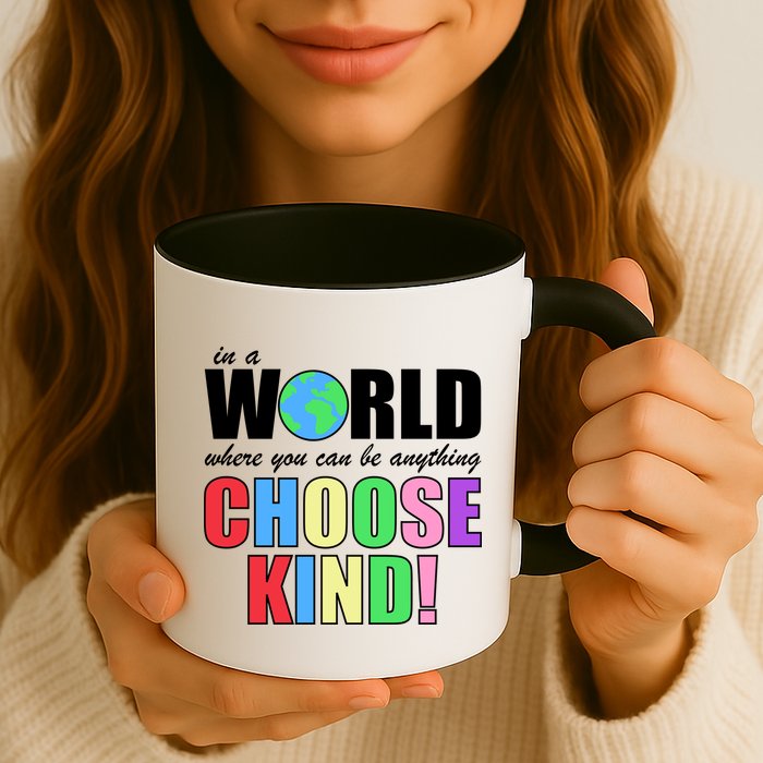 In a World Where You Can Be Anything Choose Kind Mug