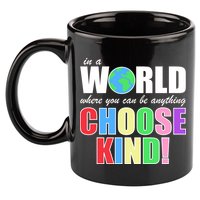 In a World Where You Can Be Anything Choose Kind 11oz C Handle Ceramic Mug