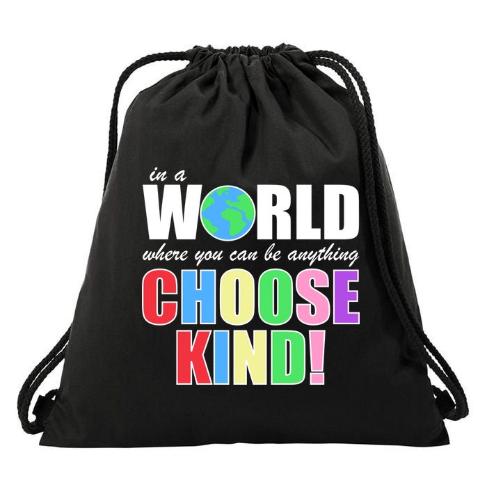 In a World Where You Can Be Anything Choose Kind Drawstring Bag