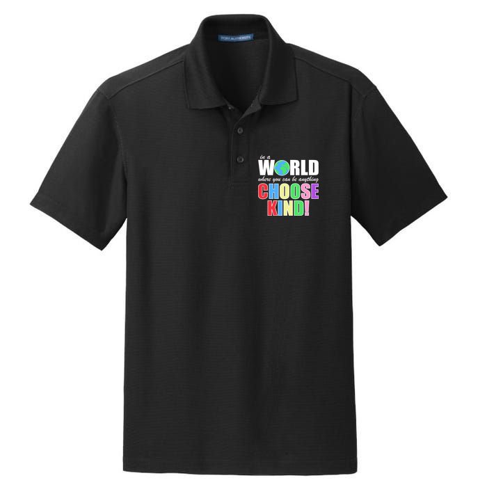 In a World Where You Can Be Anything Choose Kind Dry Zone Grid Polo