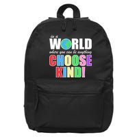 In a World Where You Can Be Anything Choose Kind 16 in Basic Backpack